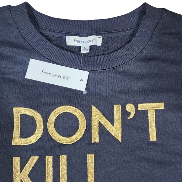Francesca's Collection Don't Kill My Vibe Crewneck Sweatshirt NWT - Picture 4 of 6